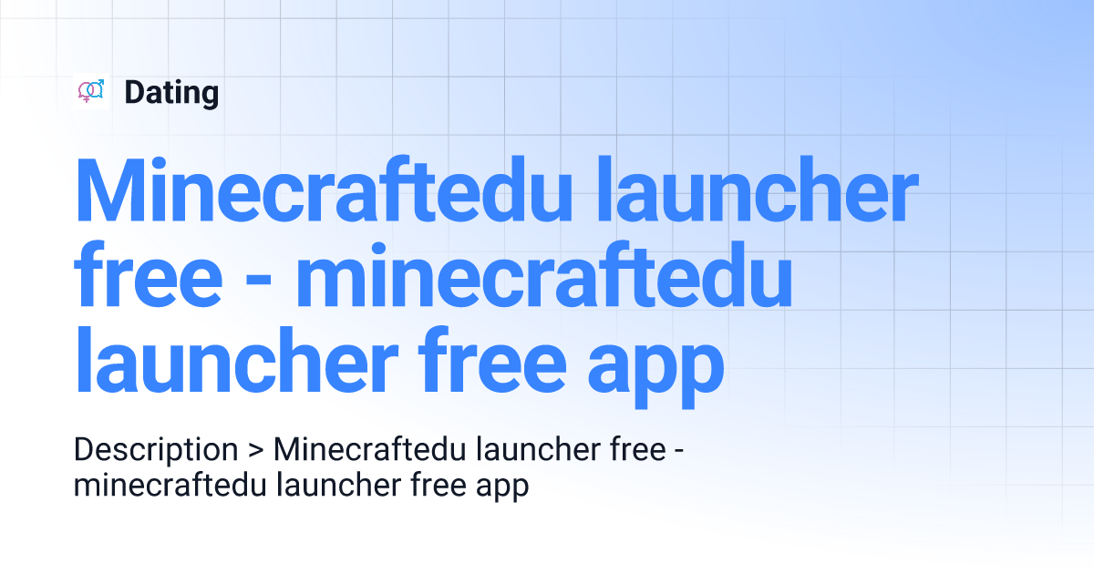 Minecraftedu launcher free - minecraftedu launcher free app | Dating